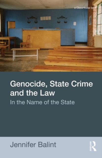 Genocide, State Crime and the Law : In the Name of the State, Hardback Book