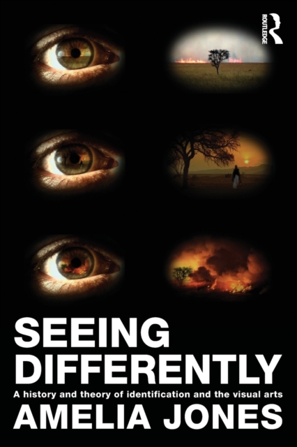 Seeing Differently : A History and Theory of Identification and the Visual Arts, Paperback / softback Book