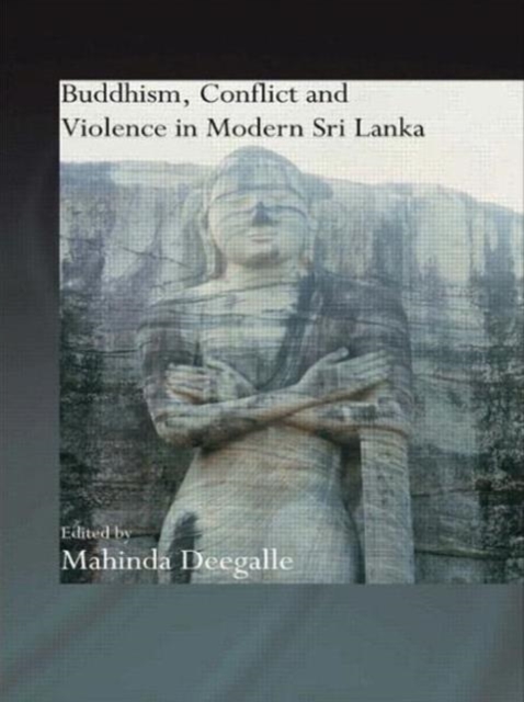 Buddhism, Conflict and Violence in Modern Sri Lanka, Paperback / softback Book