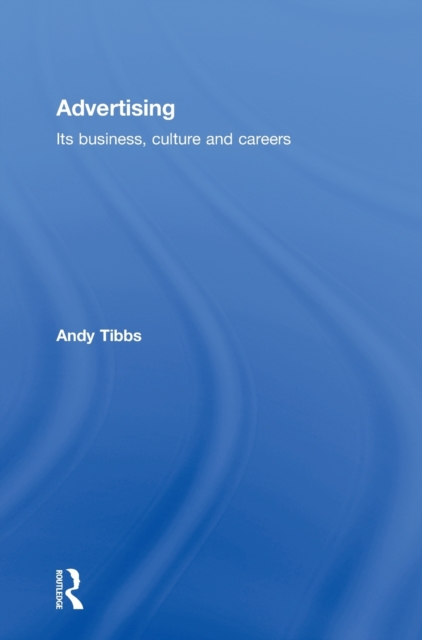 Advertising : Its Business, Culture and Careers, Hardback Book