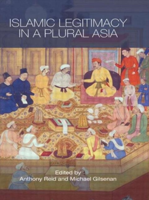 Islamic Legitimacy in a Plural Asia, Paperback / softback Book