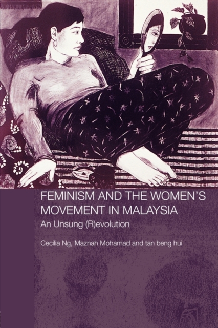 Feminism and the Women's Movement in Malaysia : An Unsung (R)Evolution, Paperback Book