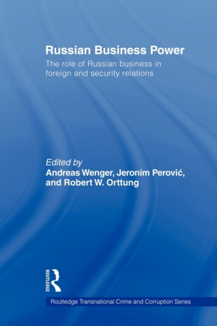 Russian Business Power : The Role of Russian Business in Foreign and Security Relations, Paperback / softback Book