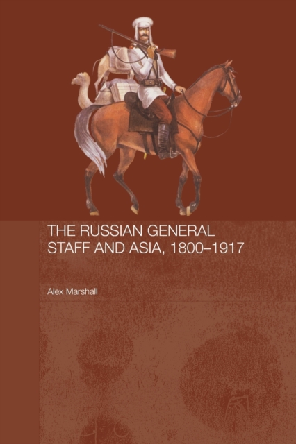 The Russian General Staff and Asia, 1860-1917, Paperback / softback Book