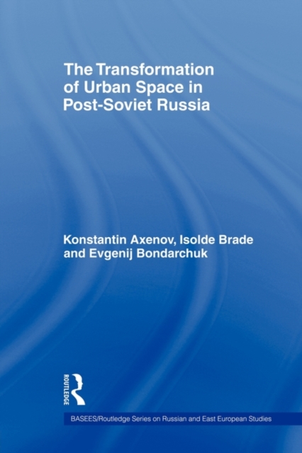 The Transformation of Urban Space in Post-Soviet Russia, Paperback / softback Book