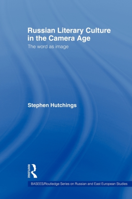 Russian Literary Culture in the Camera Age : The Word as Image, Paperback / softback Book