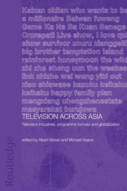 Television Across Asia : TV Industries, Programme Formats and Globalisation, Paperback / softback Book
