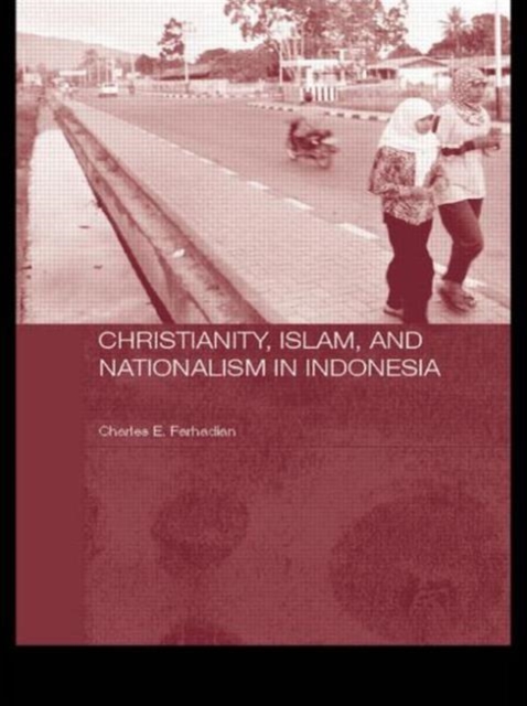 Christianity, Islam and Nationalism in Indonesia, Paperback / softback Book