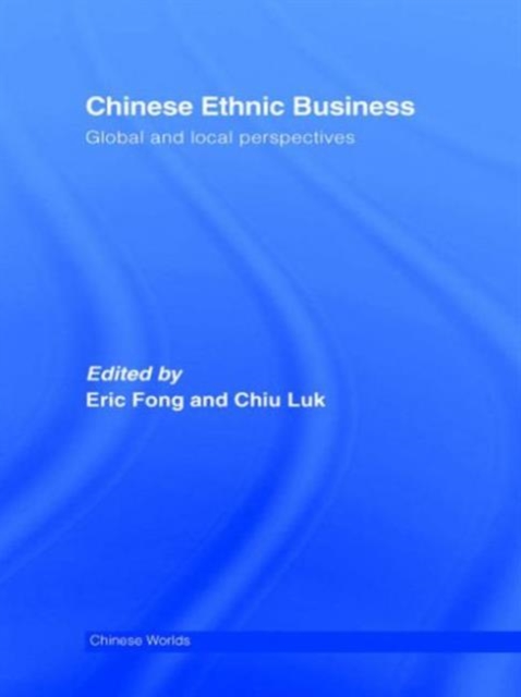 Chinese Ethnic Business : Global and Local Perspectives, Paperback / softback Book