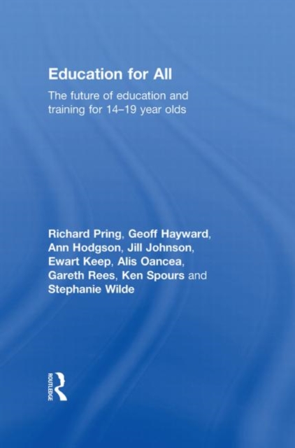 Education for All : The Future of Education and Training for 14-19 Year-Olds, Hardback Book