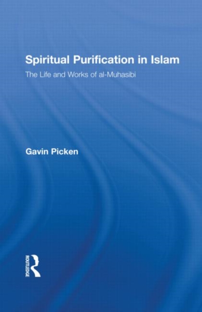 Spiritual Purification in Islam : The Life and Works of al-Muhasibi, Hardback Book