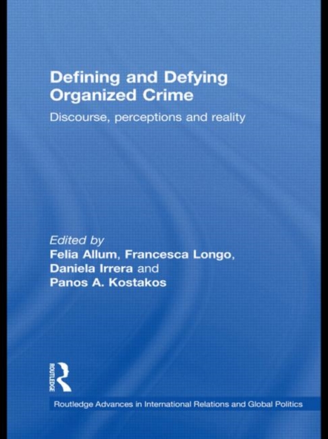 Defining and Defying Organised Crime : Discourse, Perceptions and Reality, Hardback Book