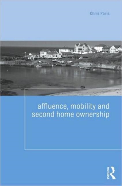 Affluence, Mobility and Second Home Ownership, Paperback / softback Book