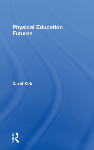 Physical Education Futures, Hardback Book