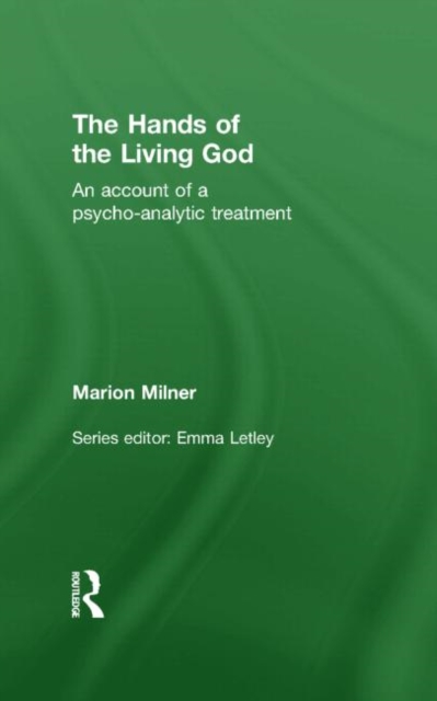 The Hands of the Living God : An Account of a Psycho-analytic Treatment, Hardback Book