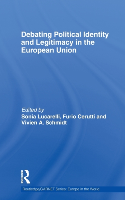 Debating Political Identity and Legitimacy in the European Union, Hardback Book