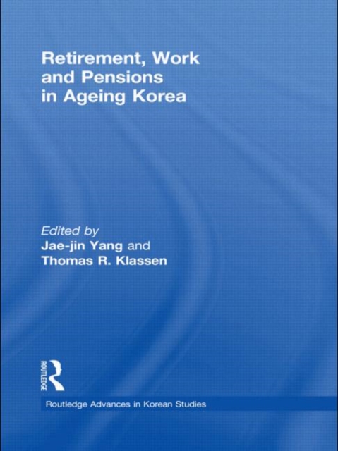 Retirement, Work and Pensions in Ageing Korea, Hardback Book