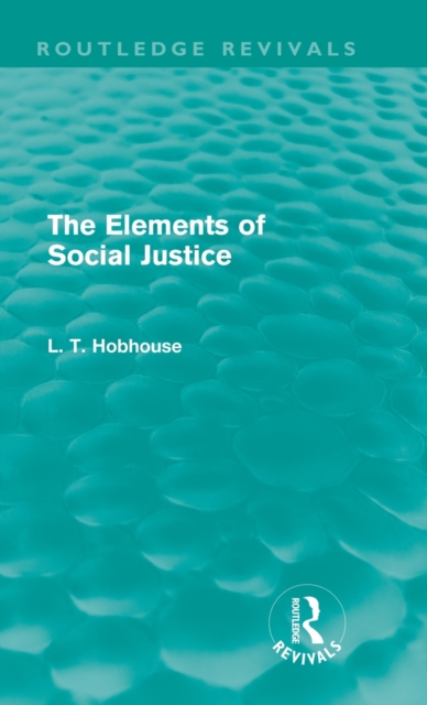 The Elements of Social Justice (Routledge Revivals), Hardback Book