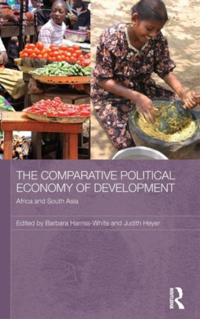 The Comparative Political Economy of Development : Africa and South Asia, Hardback Book