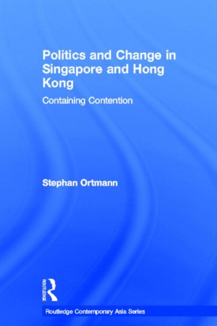 Politics and Change in Singapore and Hong Kong : Containing Contention, Hardback Book