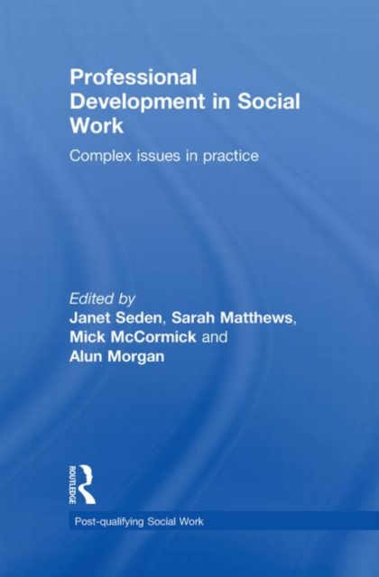 Professional Development in Social Work : Complex Issues in Practice, Hardback Book