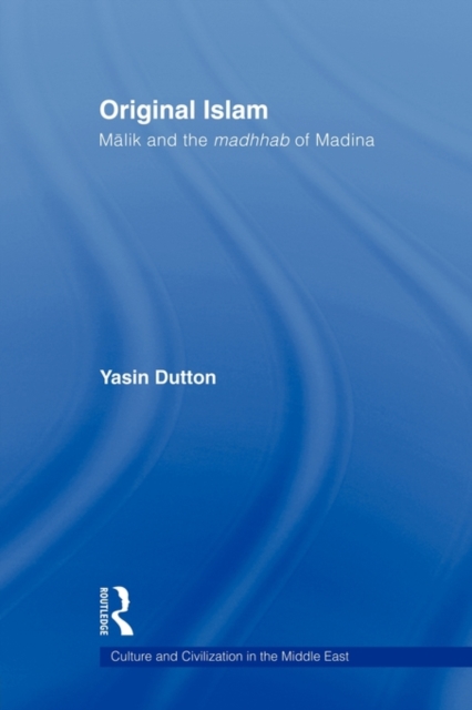 Original Islam : Malik and the Madhhab of Madina, Paperback / softback Book