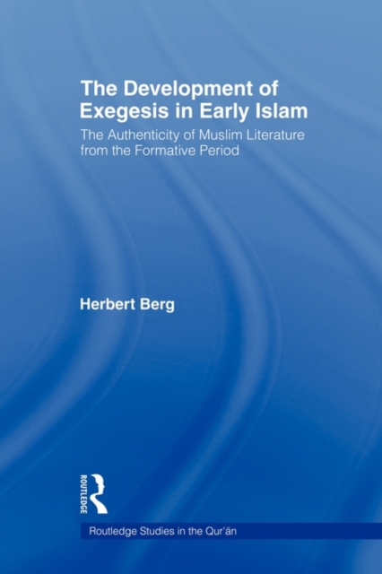The Development of Exegesis in Early Islam : The Authenticity of Muslim Literature from the Formative Period, Paperback / softback Book