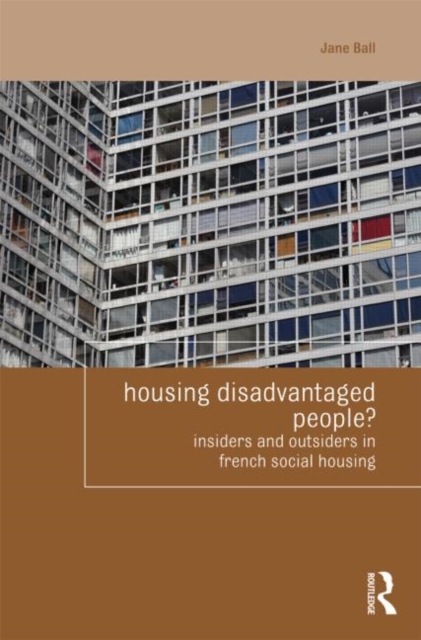 Housing Disadvantaged People? : Insiders and Outsiders in French Social Housing, Paperback / softback Book