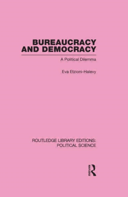 Bureaucracy and  Democracy (Routledge Library Editions: Political Science Volume 7), Hardback Book