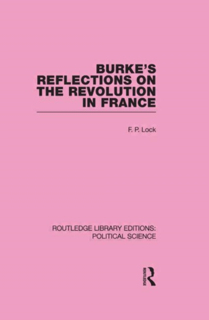 Burke's Reflections on the Revolution in France  (Routledge Library Editions: Political Science Volume 28), Hardback Book