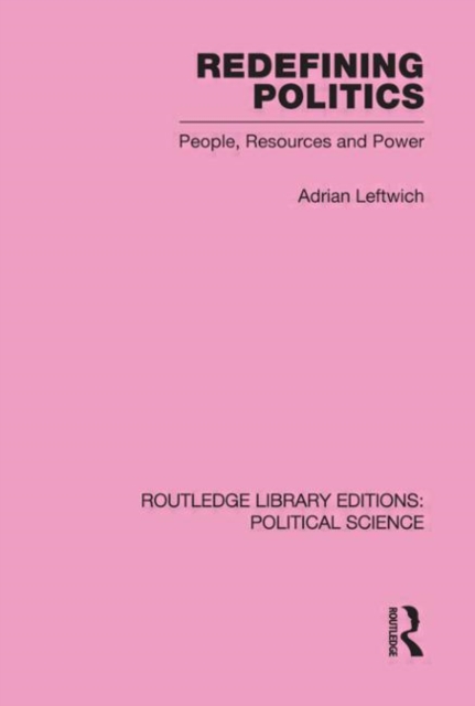 Redefining Politics Routledge Library Editions: Political Science Volume 45, Hardback Book