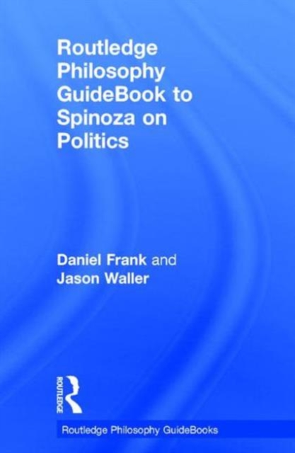 Routledge Philosophy GuideBook to Spinoza on Politics, Hardback Book