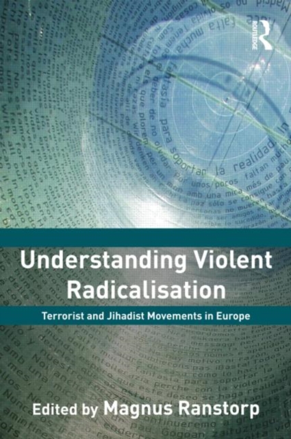 Understanding Violent Radicalisation : Terrorist and Jihadist Movements in Europe, Paperback / softback Book