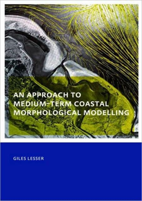 An approach to medium-term coastal morphological modelling : UNESCO-IHE PhD Thesis, Paperback / softback Book