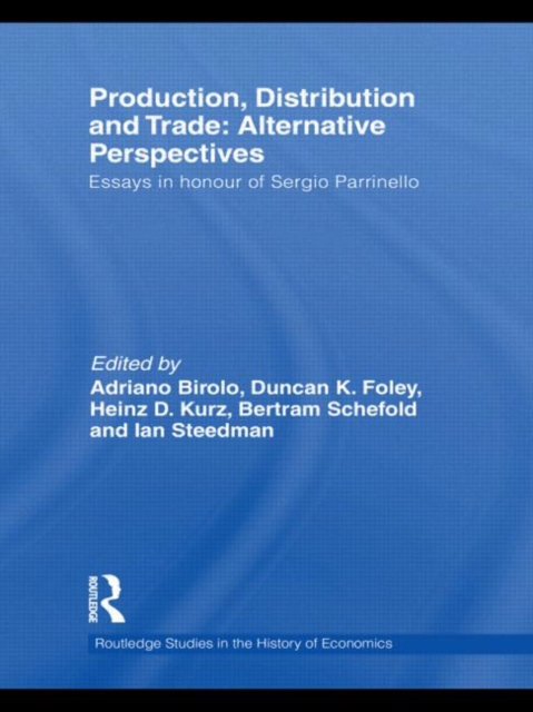 Production, Distribution and Trade: Alternative Perspectives : Essays in honour of Sergio Parrinello, Hardback Book