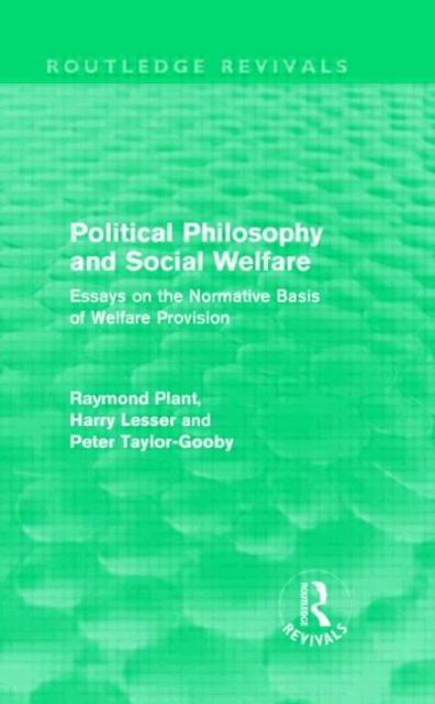 Political Philosophy and Social Welfare (Routledge Revivals) : Essays on the Normative Basis of Welfare Provisions, Hardback Book