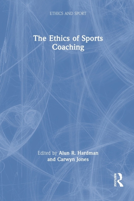 The Ethics of Sports Coaching, Paperback / softback Book