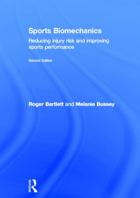 Sports Biomechanics : Reducing Injury Risk and Improving Sports Performance, Hardback Book