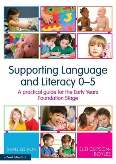 Supporting Language and Literacy 0-5 : A Practical Guide for the Early Years Foundation Stage, Paperback / softback Book
