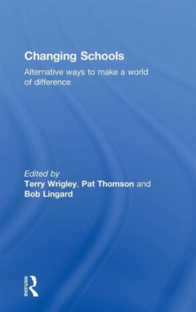 Changing Schools : Alternative Ways to Make a World of Difference, Hardback Book