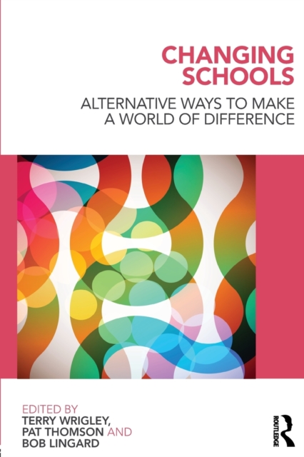 Changing Schools : Alternative Ways to Make a World of Difference, Paperback / softback Book