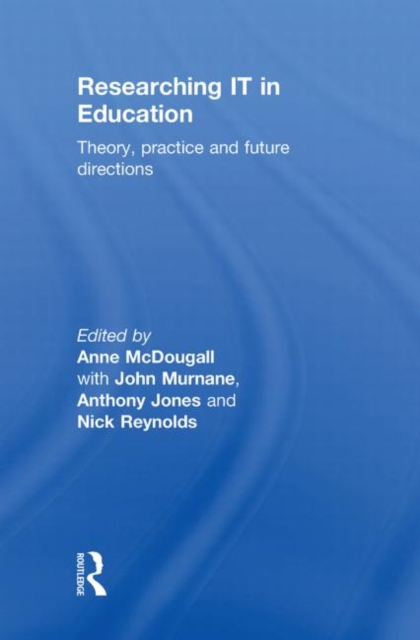 Researching IT in Education : Theory, Practice and Future Directions, Hardback Book