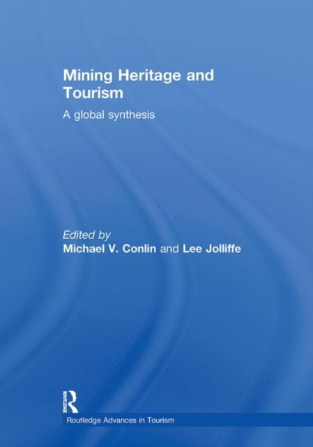 Mining Heritage and Tourism : A Global Synthesis, Hardback Book