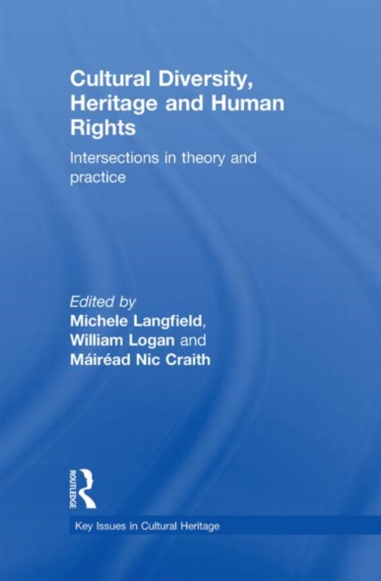 Cultural Diversity, Heritage and Human Rights : Intersections in Theory and Practice, Hardback Book