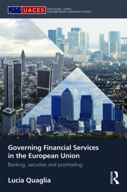 Governing Financial Services in the European Union : Banking, Securities and Post-Trading, Hardback Book