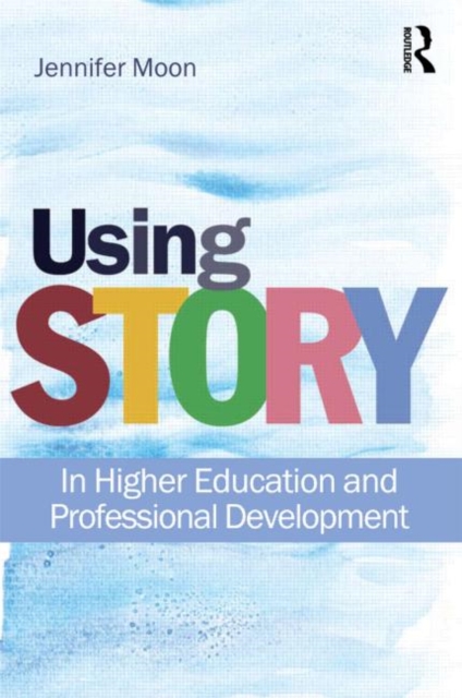 Using Story : In Higher Education and Professional Development, Paperback / softback Book