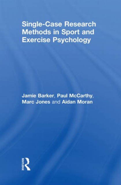 Single-Case Research Methods in Sport and Exercise Psychology, Hardback Book