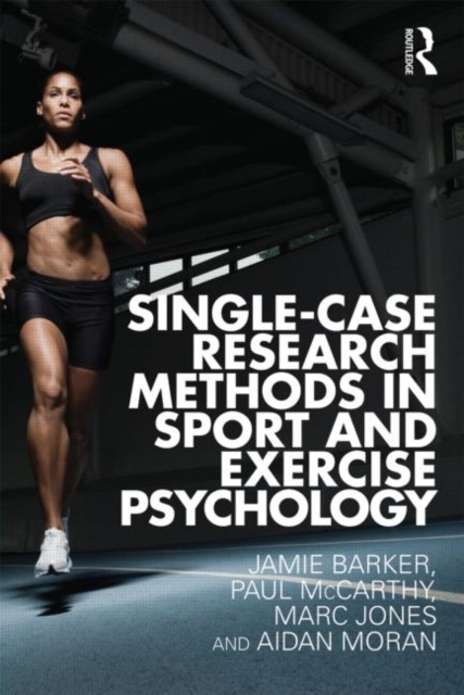 Single-Case Research Methods in Sport and Exercise Psychology, Paperback / softback Book