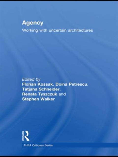 Agency : Working With Uncertain Architectures, Hardback Book