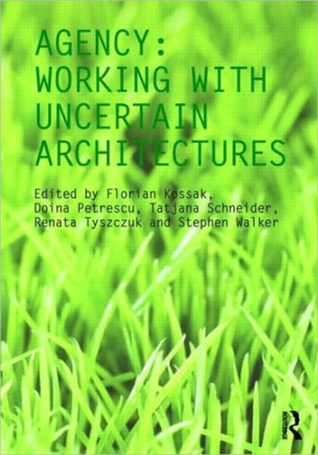 Agency : Working With Uncertain Architectures, Paperback / softback Book